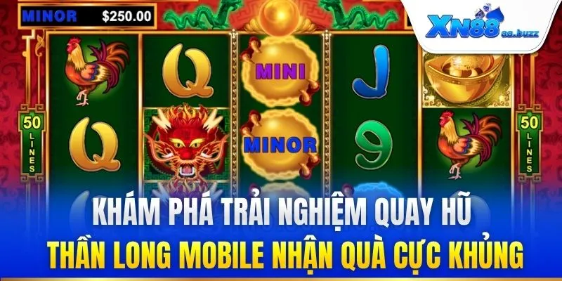 Khám phá trải nghiệm quay hũ Thần Long Mobile nhận quà cực khủng
