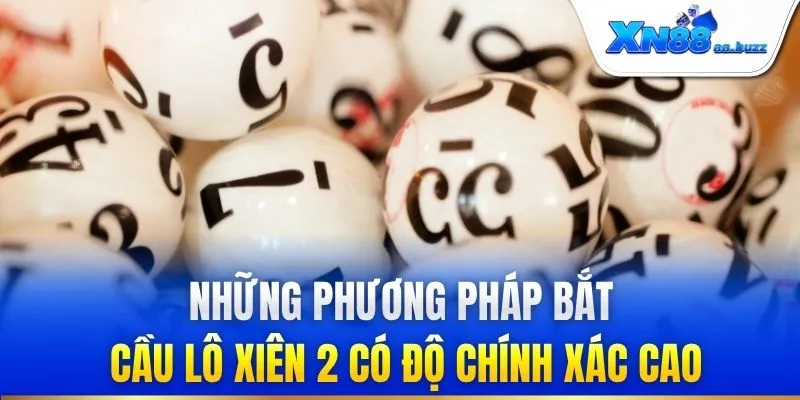 Những phương pháp bắt cầu lô xiên 2 có độ chính xác cao