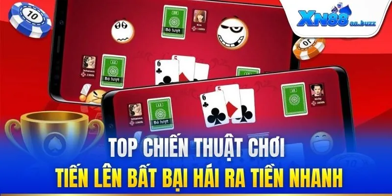 Top chiến thuật chơi tiến lên bất bại hái ra tiền nhanh