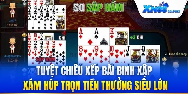 Tuyệt chiêu xếp bài binh xập xám húp trọn tiền thưởng siêu lớn