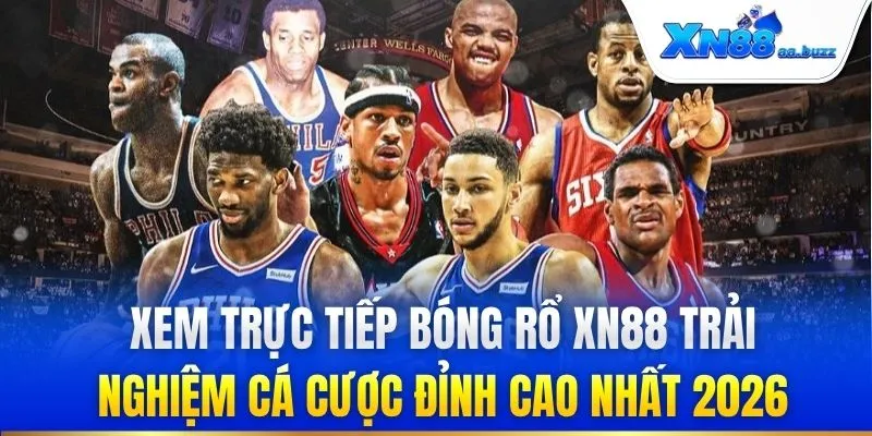 Xem trực tiếp bóng rổ trải nghiệm cá cược đỉnh cao nhất 2026